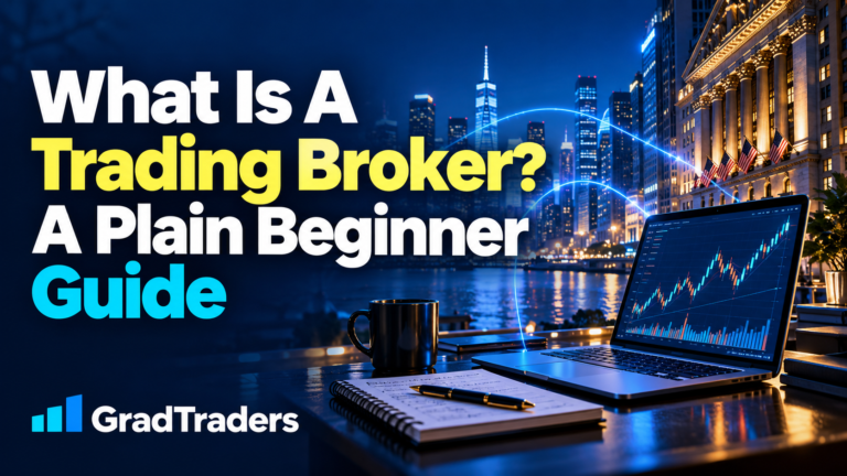 What Is A Trading Broker? A Plain Beginner Guide